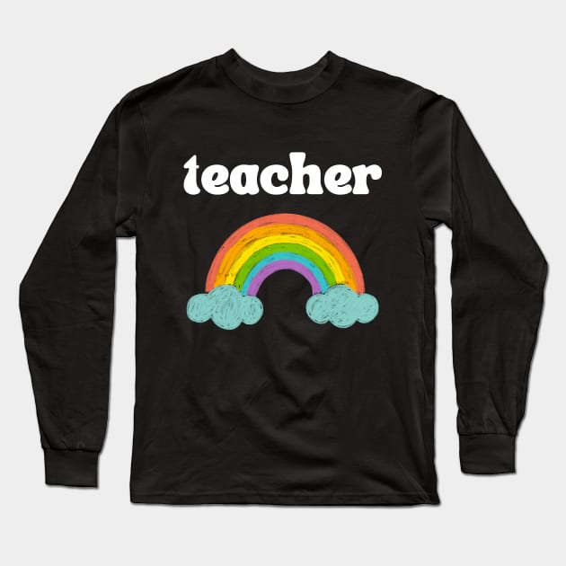Rainbow Teacher Long Sleeve T-Shirt by Golden Eagle Design Studio